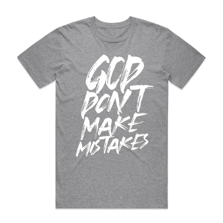 God Don't Make Mistakes - T-shirt